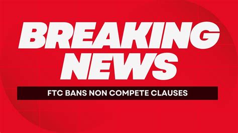 ftc bans non compete clauses